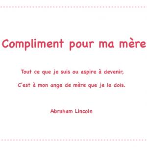 Parmi les citations du 16ème président Américain, Abraham Lincoln, nous retenons le compliment qu’il a pu adresser à sa maman le jour de la fête des mères. Retrouvez « le compliment » est toutes les citations de la fête des mères.