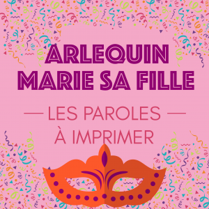 Imprimer les paroles de la comptine "Arlequin marie sa fille" Chanson de carnaval et mardi gras, fiche à imprimer