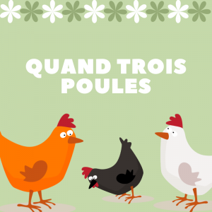 Quand trois poules vont aux champs, la première va devant . Paroles et partition de la comptine à coller par l'enfant dans un cahier de chants.